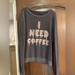 Wildfox I need coffee sweater